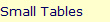 Small Tables