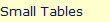 Small Tables